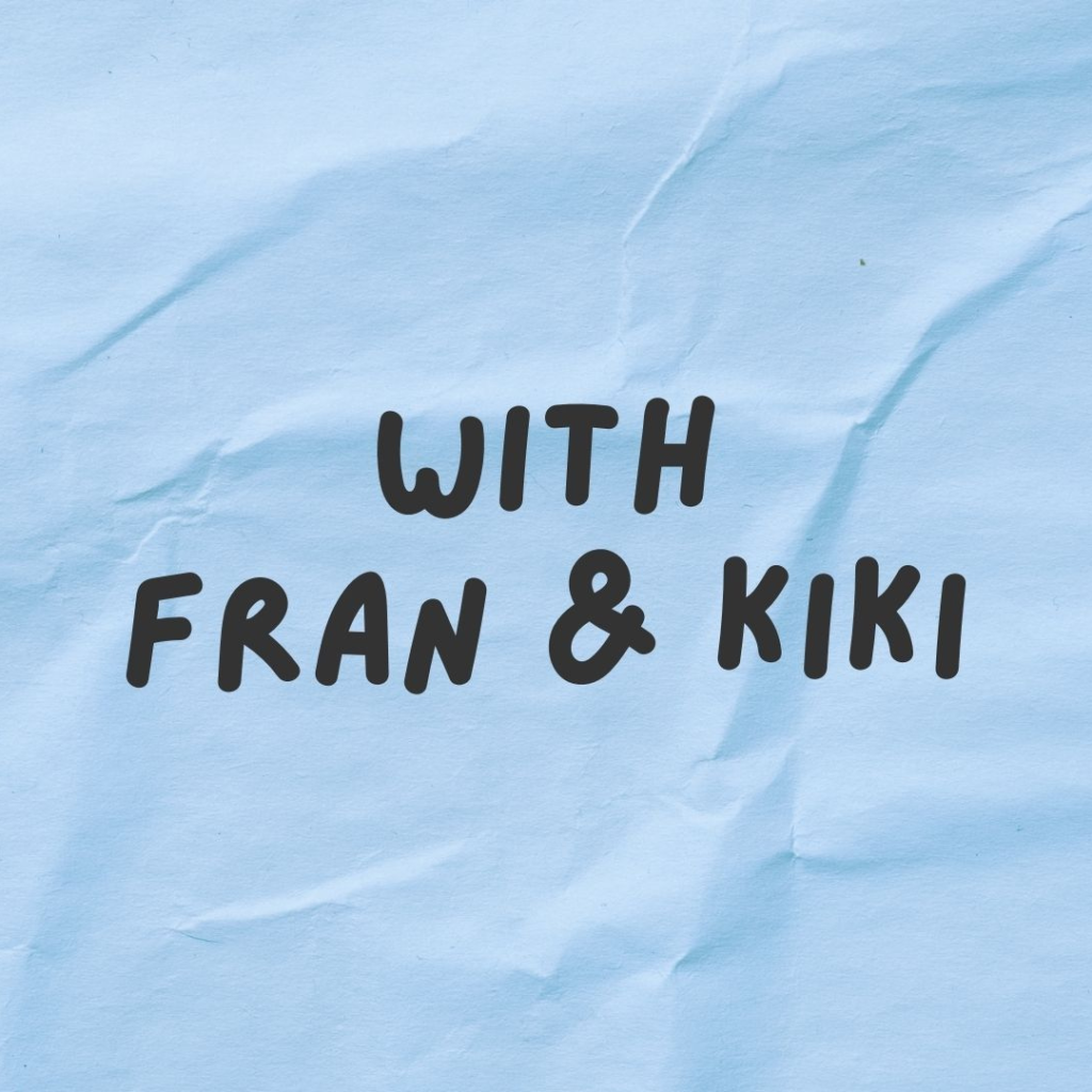 With Fran and Kiki Podcast